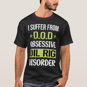 Obsessive Love Oil Rig Roughneck Offshore T-Shirt