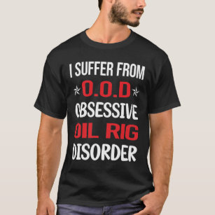 Obsessive Oil Rig Roughneck Offshore T-Shirt