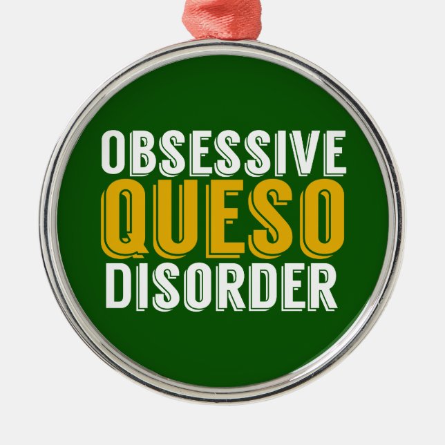 Obsessive Queso Disorder Metal Ornament (Front)