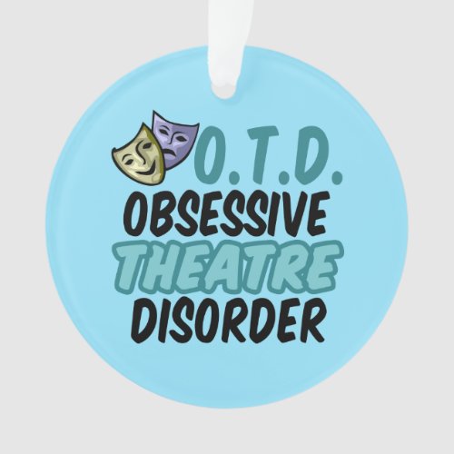Obsessive Theatre Disorder Ornament