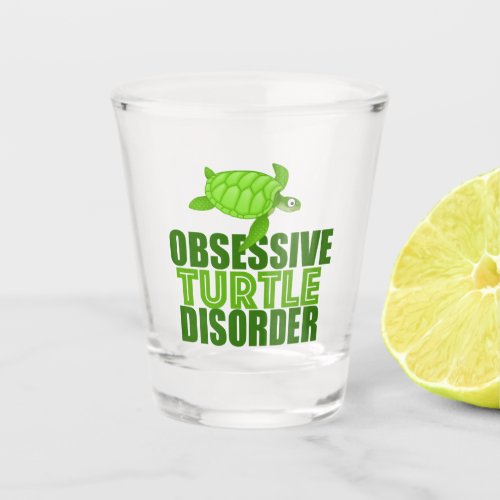 Obsessive Turtle Disorder Shot Glass