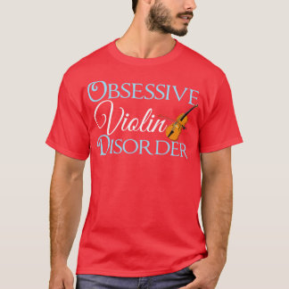 Obsessive Violin Disorder T-Shirt
