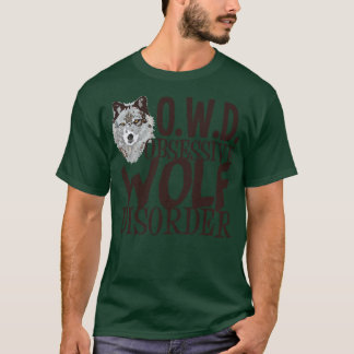 Obsessive Wolf Disorder T-Shirt