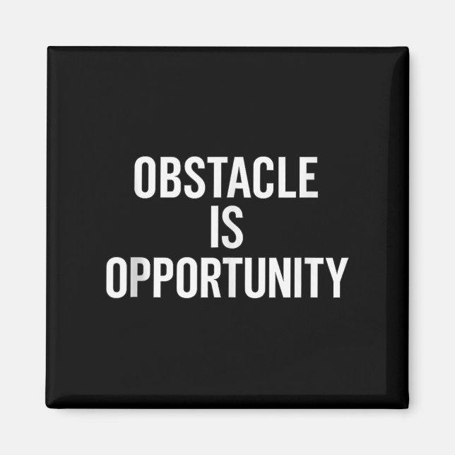 Obstacle Is Opportunity. Stoic, Wisdom, Quote Tank Magnet (Front)