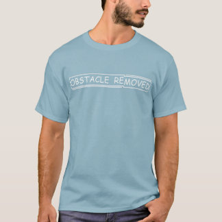 Obstacle Removed T T-Shirt