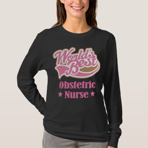Obstetric Nurse Gift Worlds Best T_Shirt