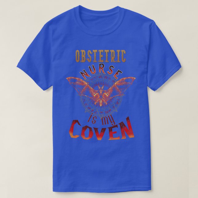 Obstetric Nurse Gifts Obstetric Nurse Is My Coven  T-Shirt (Design Front)