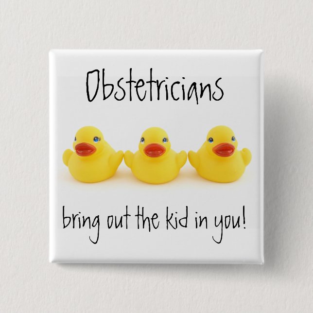 Obstetricians and Yellow Rubber Ducks Button (Front)