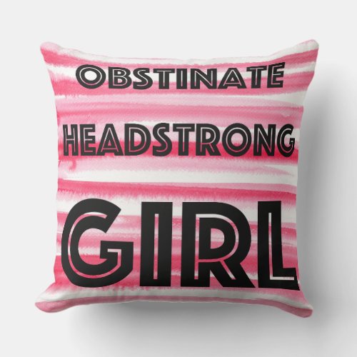 Obstinate Headstrong Girl 20 Pillow