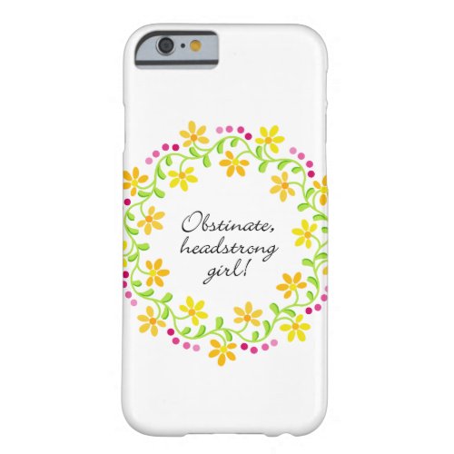 Obstinate headstrong girl Austen Pride  Prejudice Barely There iPhone 6 Case