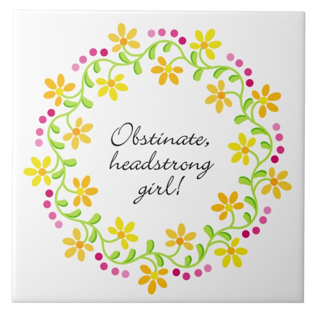 Obstinate headstrong girl Austen Pride & Prejudice Ceramic Tile (Front)