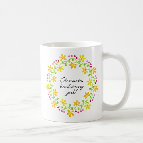 Obstinate headstrong girl Austen Pride  Prejudice Coffee Mug