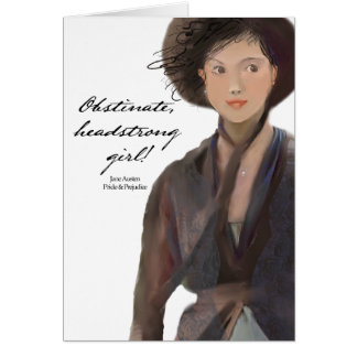 Obstinate, headstrong girl!  Jane Austen Cards