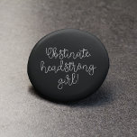 Obstinate headstrong girl Jane Austen quote Button<br><div class="desc">Obstinate,  headstrong girl! The infamous Jane Austen quote from Pride and Prejudice. Customizable text and background colors.</div>