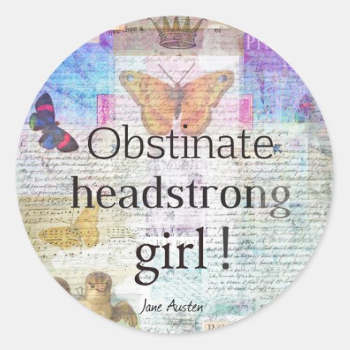 Obstinate headstrong girl Jane Austen quote Classic Round Sticker