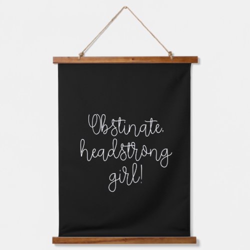 Obstinate headstrong girl Jane Austen quote Hanging Tapestry