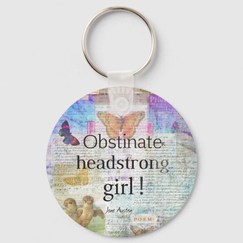 Obstinate headstrong girl Jane Austen quote Keychain