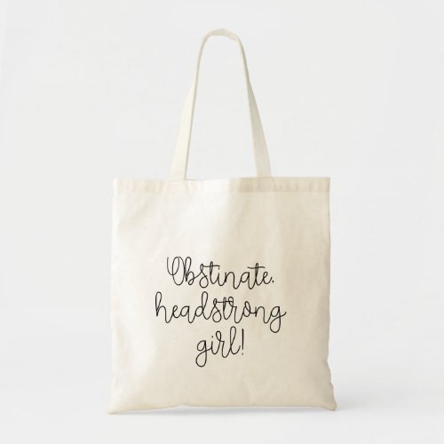 Obstinate headstrong girl Jane Austen quote Tote Bag