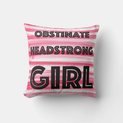 Obstinate Headstrong Girl Pillow