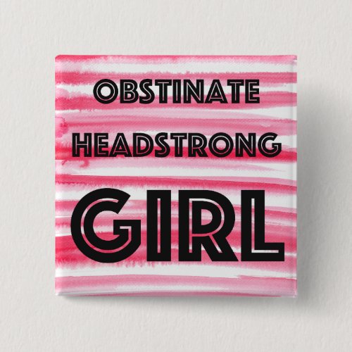 Obstinate Headstrong Girl Square Button