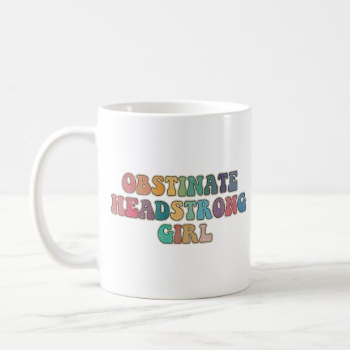 Obstinate headstrong girl Vintage Coffee Mug