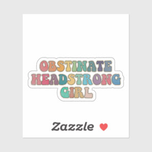 Obstinate headstrong girl Vintage Sticker