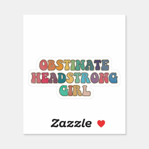 Obstinate headstrong girl Vintage Sticker