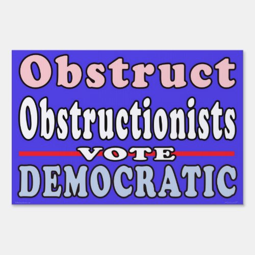 Obstruct Obstructionists Yard Sign