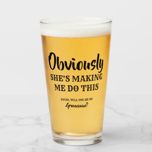 Obviously _ Funny Groomsman Proposal Glass