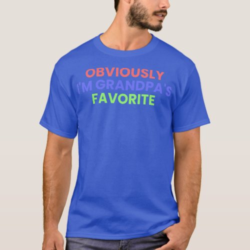 Obviously Im Grandpas Favorite Funny Grandpa Favor T_Shirt