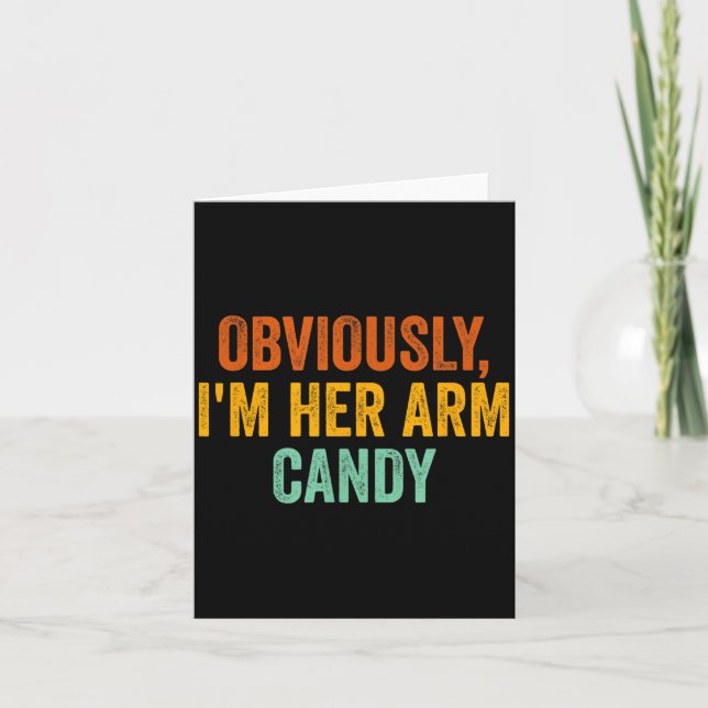 Obviously, I'm Her Arm Candy Funny Sarcastic  Card (Front)