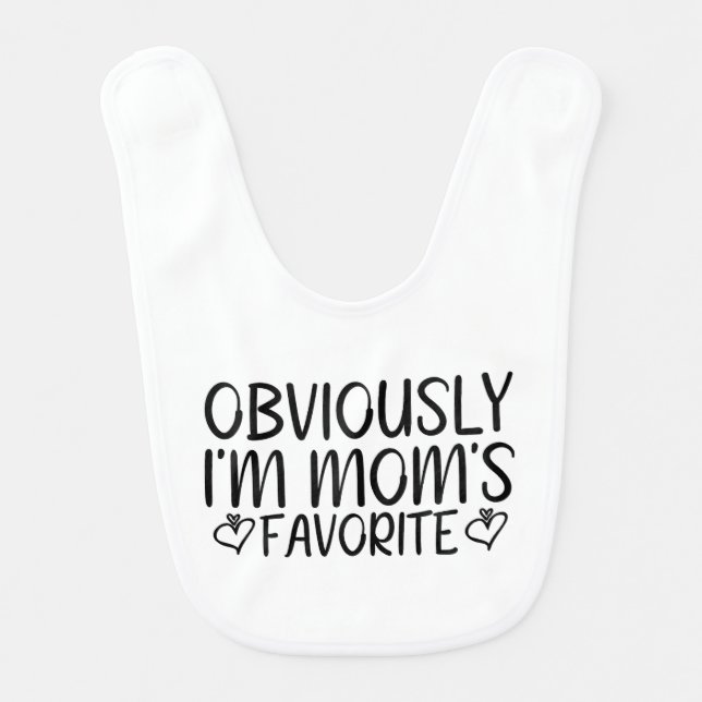 Obviously i'm mom's favorite baby bib (Front)