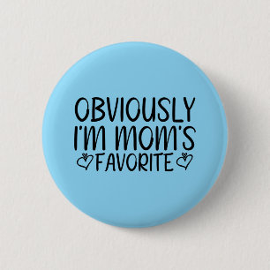 Obviously i'm mom's favorite button