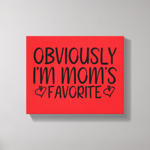 Obviously i'm mom's favorite canvas print
