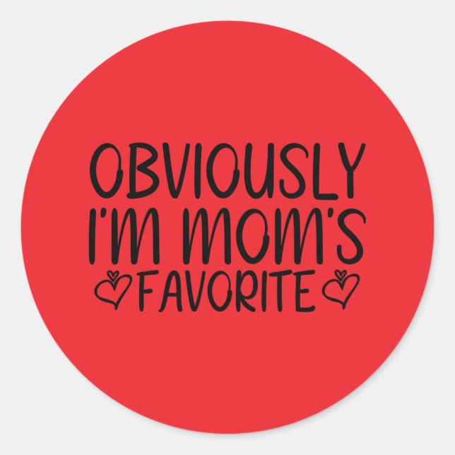 Obviously i'm mom's favorite classic round sticker (Front)
