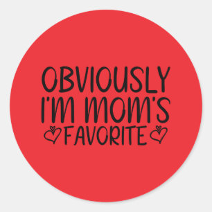 Obviously i'm mom's favorite classic round sticker