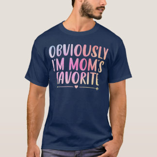 Obviously Im Moms Favorite Funny Mom Saying Colorf T-Shirt