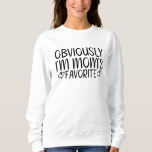 Obviously i'm mom's favorite sweatshirt