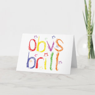 Obvs Brill (Obviously Brilliant) congratulations Card
