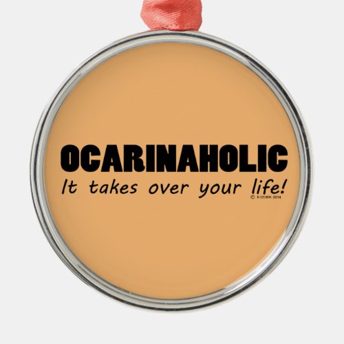 Ocarinaholic Life Metal Ornament