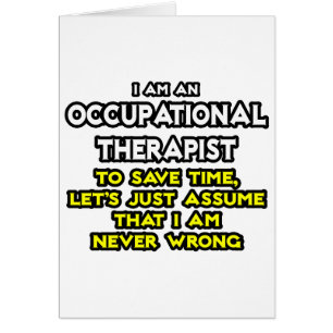Occ Therapist...Assume I Am Never Wrong Cards