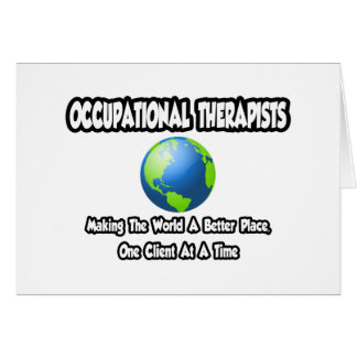 Occ Therapists...Making World a Better Place Cards