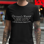 Occam's Razor Custom Science Department T-Shirt<br><div class="desc">Occam's Razor is a scientific problem solving principle that simply means that the simplest explanation is usually the correct one. Among competing hypotheses,  the one with the fewest assumptions should be selected. This would be a nice scientist gift for someone who likes the laws and rules of science.</div>
