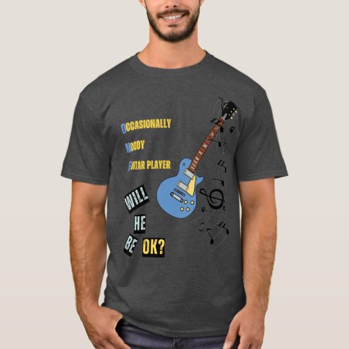 Occasionally Moody Guitar Player funny T_shirt