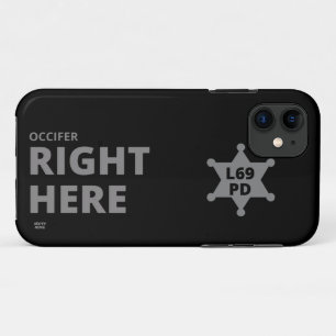 "OCCIFER RIGHT HERE" funny police badge   iPhone 11 Case