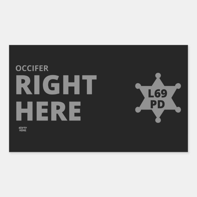 "OCCIFER RIGHT HERE" funny police badge    Rectangular Sticker (Front)