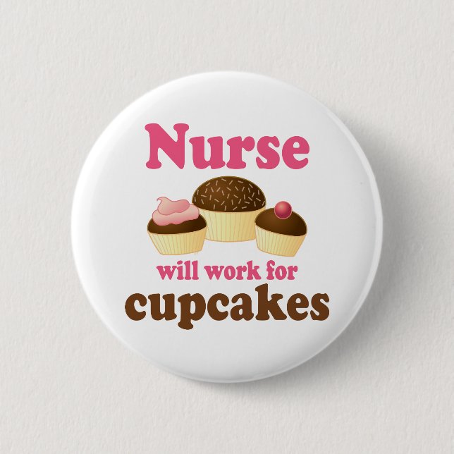 Occupation Will Work For Cupcakes Nurse Pinback Button (Front)