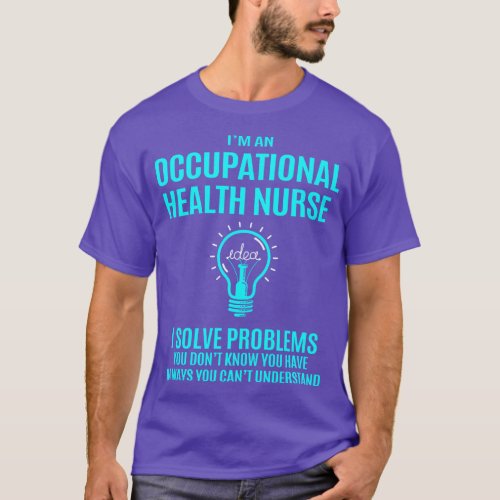 Occupational Health Nurse  I Solve Problems T_Shirt