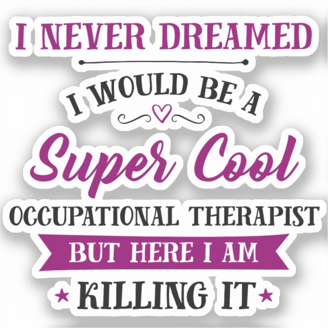 Occupational Therapist Dream Job Killing It Sticker (Front)