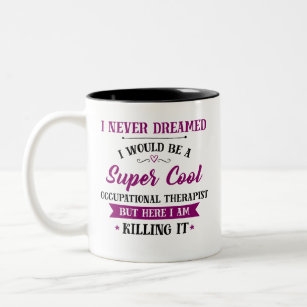 Occupational Therapist Dream Job Killing It Two-Tone Coffee Mug